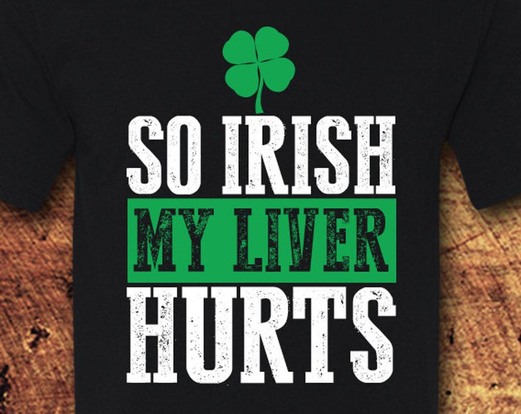 St. Patrick's Day Shirt, St. Patrick's Day, St Patricks Day Shirts, St Patricks Day, So Irish My Liver Hurts, Irish, T-Shirt, Shirt, Tee