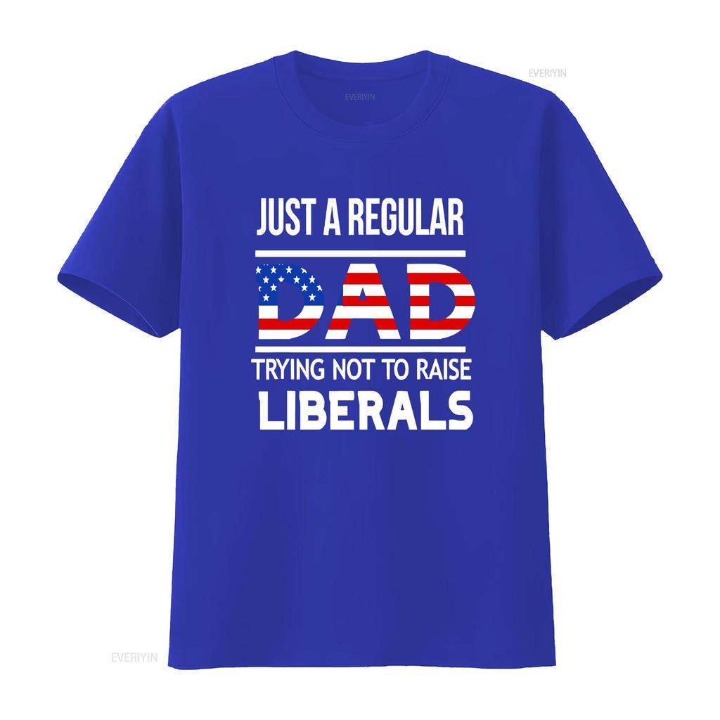 Just A Regular Dad Trying Not To Raise Liberals Fathers Day 1 T Shirt SweaT 12564 vintage Washed Casual streetwear Unisex