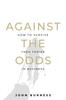 Книга Against the Odds : How To Survive Then Thrive In Business