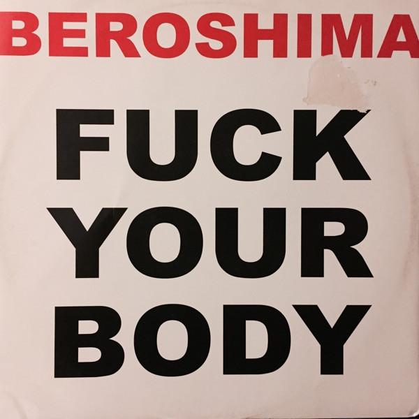 12-дюймовая пластинка BEROSHIMA - Fuck Your Body BM0026 Beroshima Music 2002 Нидерланды Танцевальная и электронная Б/У