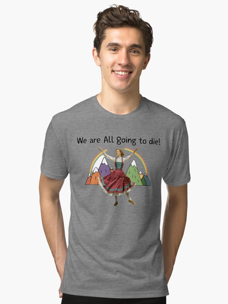 The Sound of Music We are all going to die! Humor, Funny, Funnyfits70, Extra Soft T-Shirt