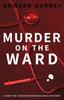 The Murder On the Ward : Dr Christopher Walker Medical Murder Mystery Book 1 : 1 Book