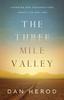 Книга The Three Mile Valley : Changing Our Conversations About Life and Loss