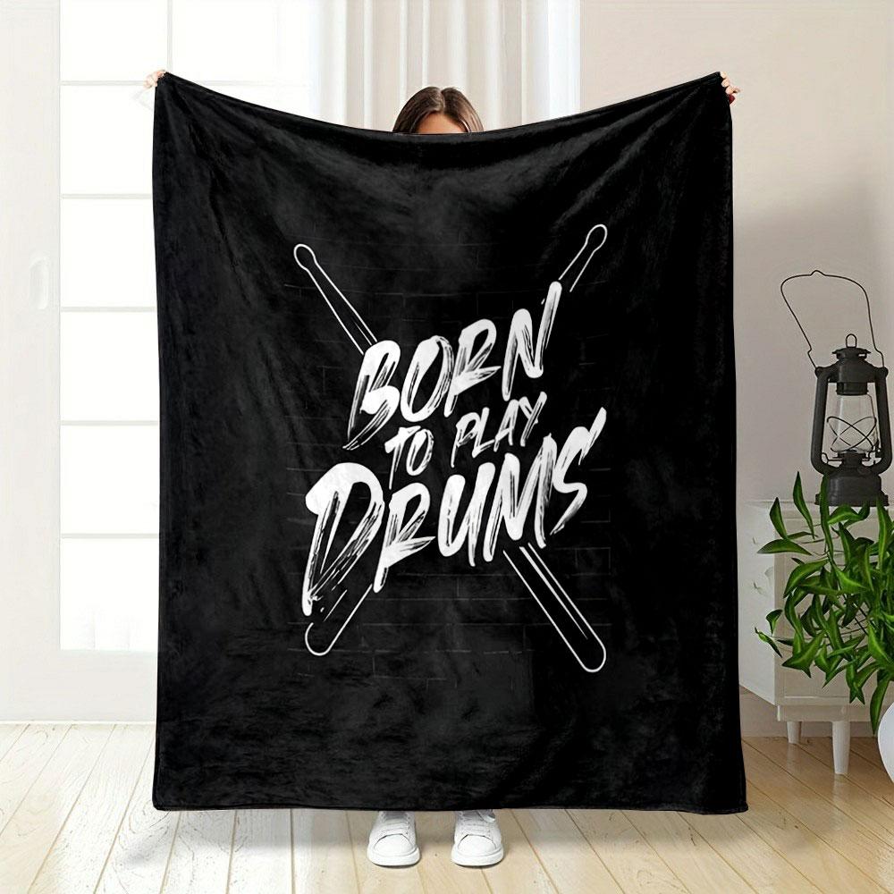 Born to Play Drums Blanket print blanket soft and cozy perfect for the living room bed sofa or a nap,gift