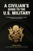 Книга A Civilian's Guide To the U.S. Military : A Comprehensive Reference To the Customs, Language and Structure of the Armed Forces