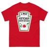 I Put Ketchup On My Ketchup Funny Food Parody Graphic Tee T Shirt