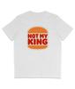 Not My King - Burger - Organic T-Shirt - Coronation - Royal Family - Charles