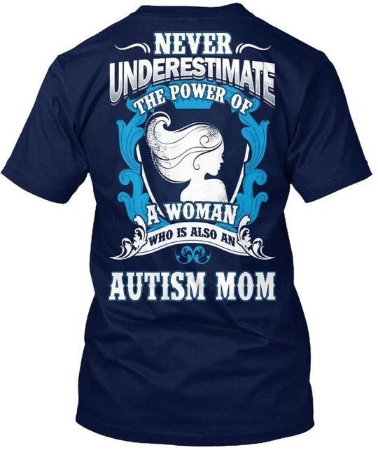 Never Underestimate Autism Mom Power Of A Woman T shirt Made USA Size S to 5XL