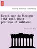Книга Expédition Du Mexique 1861-1867. Récit Politique Et Militaire.
