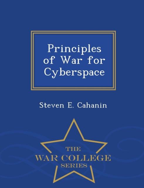 The Principles of War for Cyberspace - War College Series Book