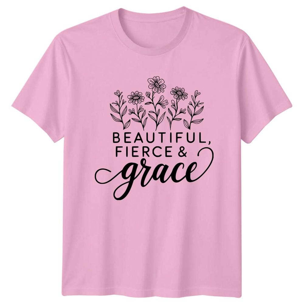 Beautiful Fierce Grace Unisexs TShirt EmpowerUnisext Inspirational Birthday