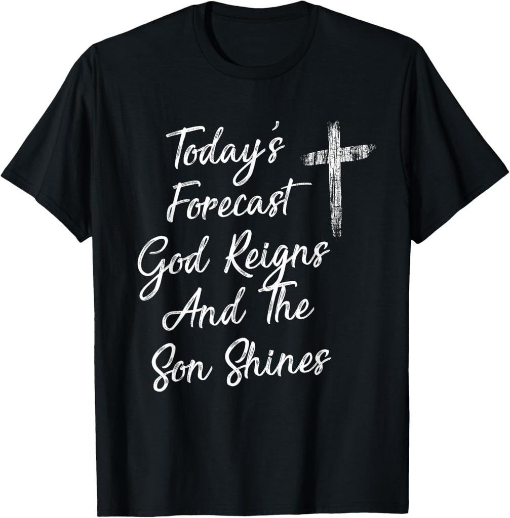 Today's Forecast God Reigns And The Son Shines Christian T-Shirt
