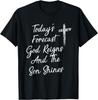 Today's Forecast God Reigns And The Son Shines Christian T-Shirt