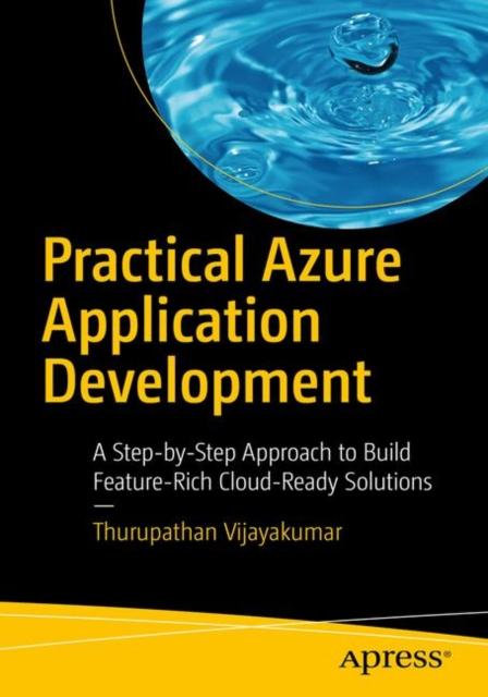 Книга Practical Azure Application Development : A Step-by-Step Approach To Build Feature-Rich Cloud-Ready Solutions