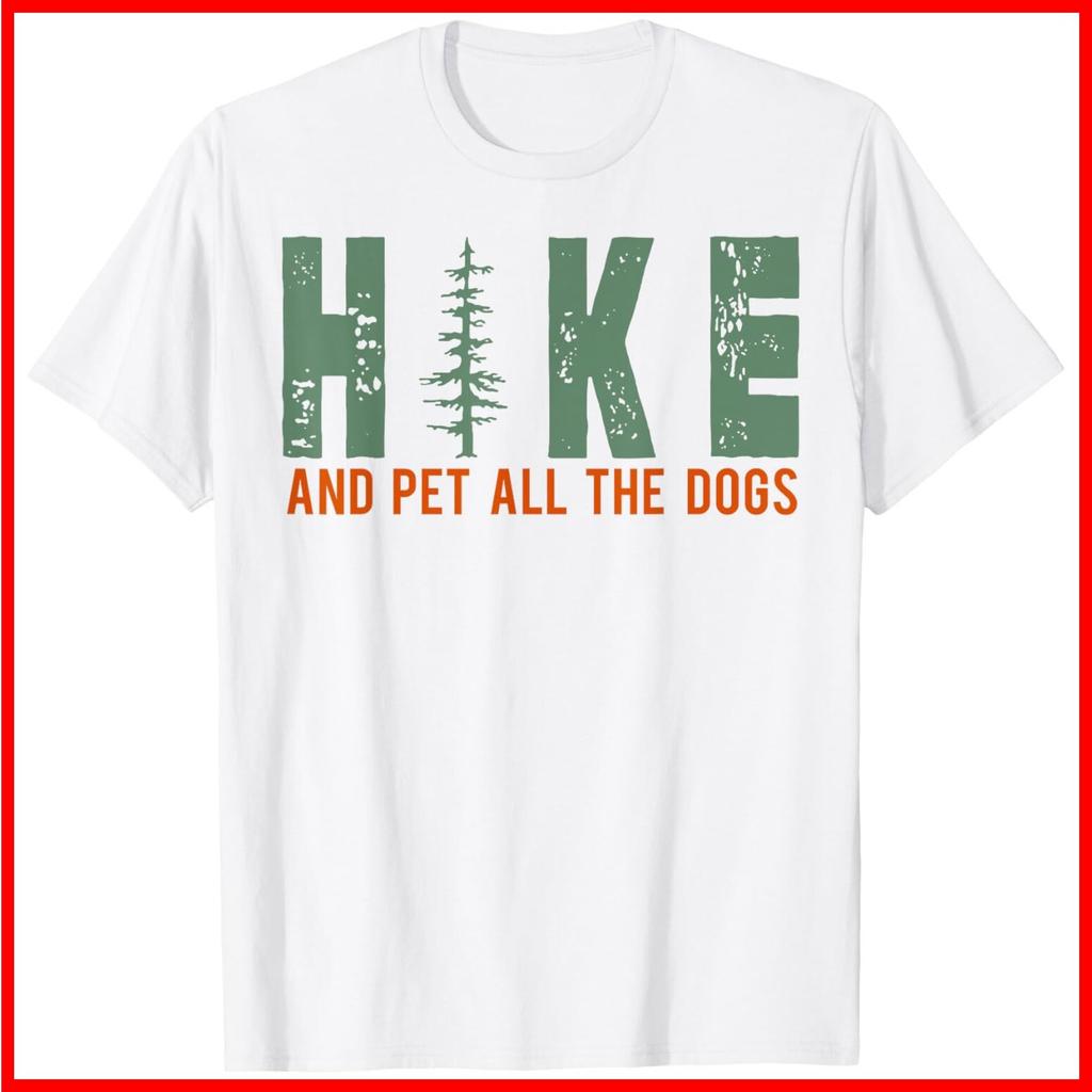 Hike And Pet All The Dogs Funny Hiking Dog Lover White Cotton T-Shirt S-5XL
