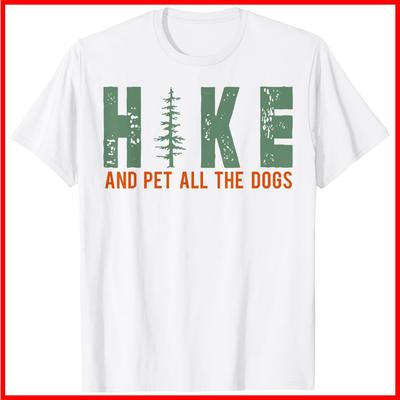 Hike And Pet All The Dogs Funny Hiking Dog Lover White Cotton T-Shirt S-5XL