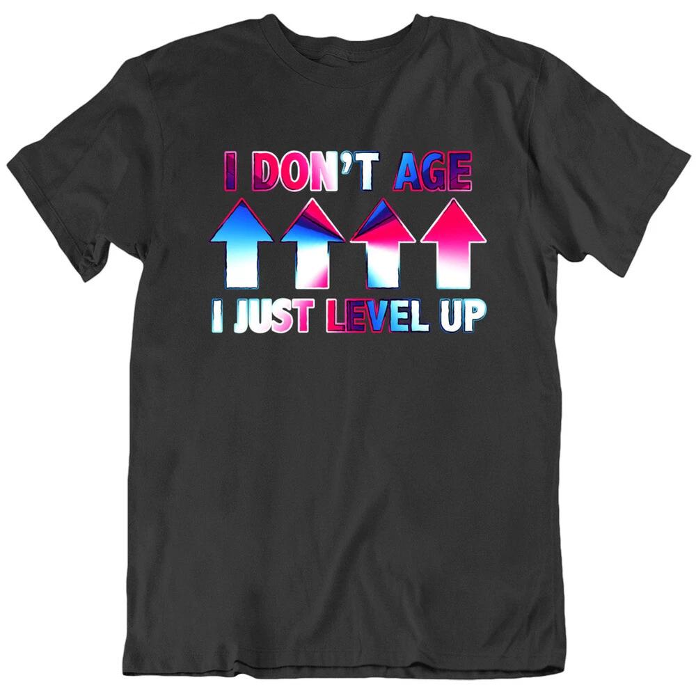 I Dont Age I Just Level Up Video Gamer Funny T Shirt