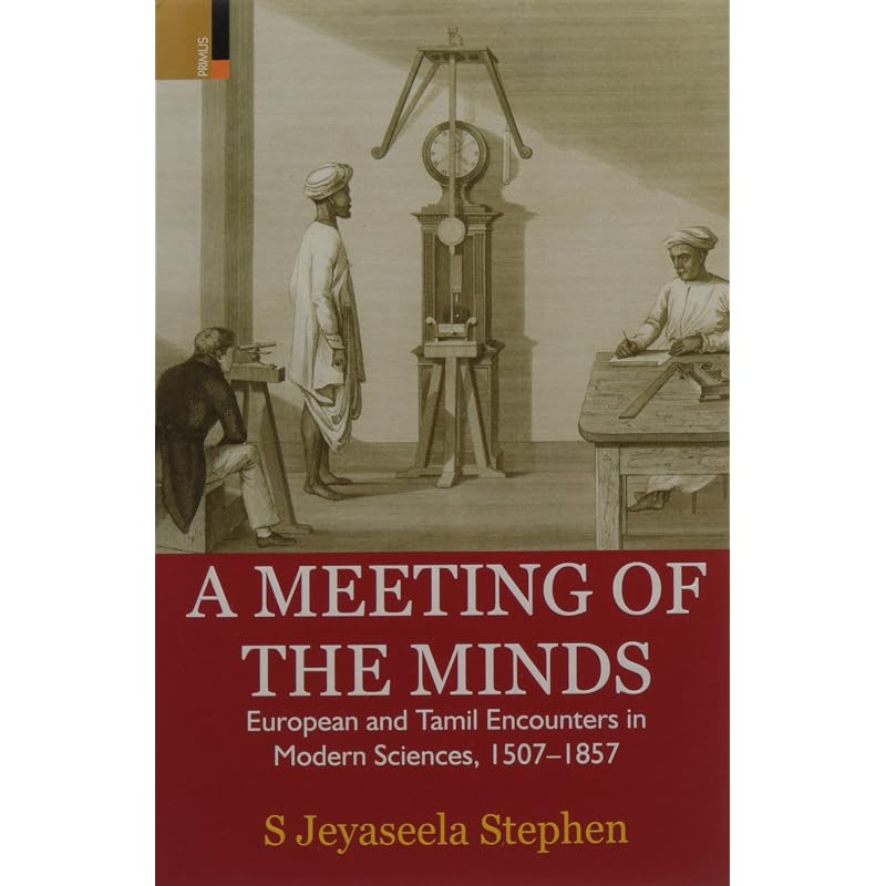 A Meeting of the Minds: European and Tamil Encounters in Modern Sciences, 15071857