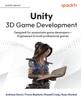Книга Unity 3D Game Development : Designed for Passionate Game Developers Engineered To Build Professional Games