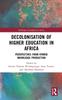 The Decolonisation of Higher Education In Africa : Perspectives from Hybrid Knowledge Production Book