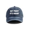 Eat Pussy Its Vegan Baseball Cap Summer Distressed Dad Hats Unisex Outdoor Adjustable Cotton Caps MZ-467