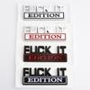 Car Sticker 3D Metal FUCK IT EDITION Emblem Badge Decals Automobile Car Styling