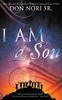 Книга I AM a Son : How Men and Women Become Mature Spiritual Sons of God