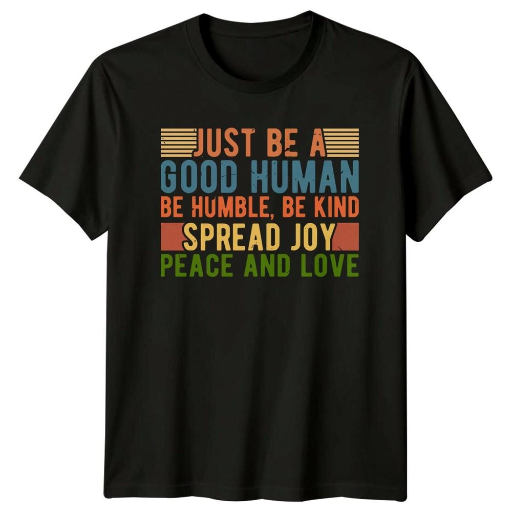 Just Be A Good HuUnisex TShirt Inspirational Quotes Birthday Gift For Him And Her