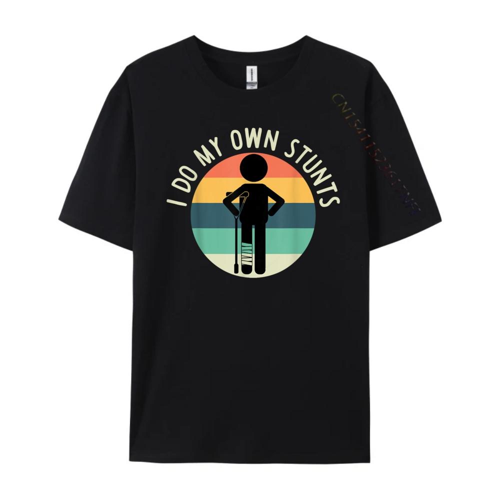 I Do My Own Stunts T Shirt Get Well Gift Funny Injury Leg Free Shippping Clothes T Shirts For Men Street