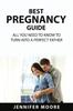 The Best Pregnancy Guide : All You Need To Know To Turn Into a Perfect Father Book