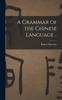Книга A Grammar of the Chinese Language ..