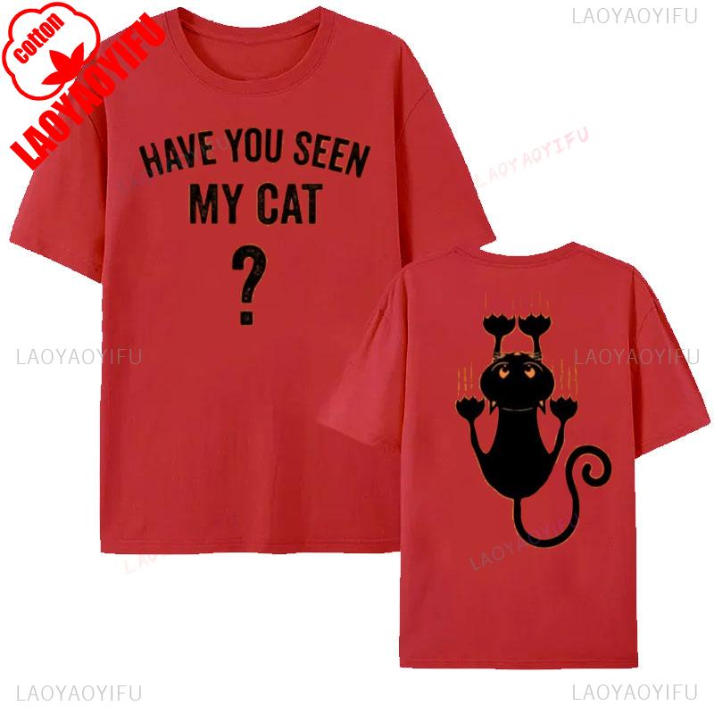 HAVE YOU SEEN MY CAT Halloween Cat Tshirt Funny Spooky Funy Person Tee Gift Cat Shirt for Women Men Letter Pattern Print Tees