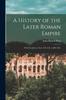 Книга A History of the Later Roman Empire : From Arcadius To Irene (395 A.D. To 800 A.D.)