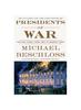 Книга Presidents of War : The Epic Story, from 1807 To Modern Times