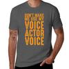 Dont Make Me Use My Voice Actor Voice Best Funny Acting Tshirt Light Athletic Short Sleeve Tee Shirt