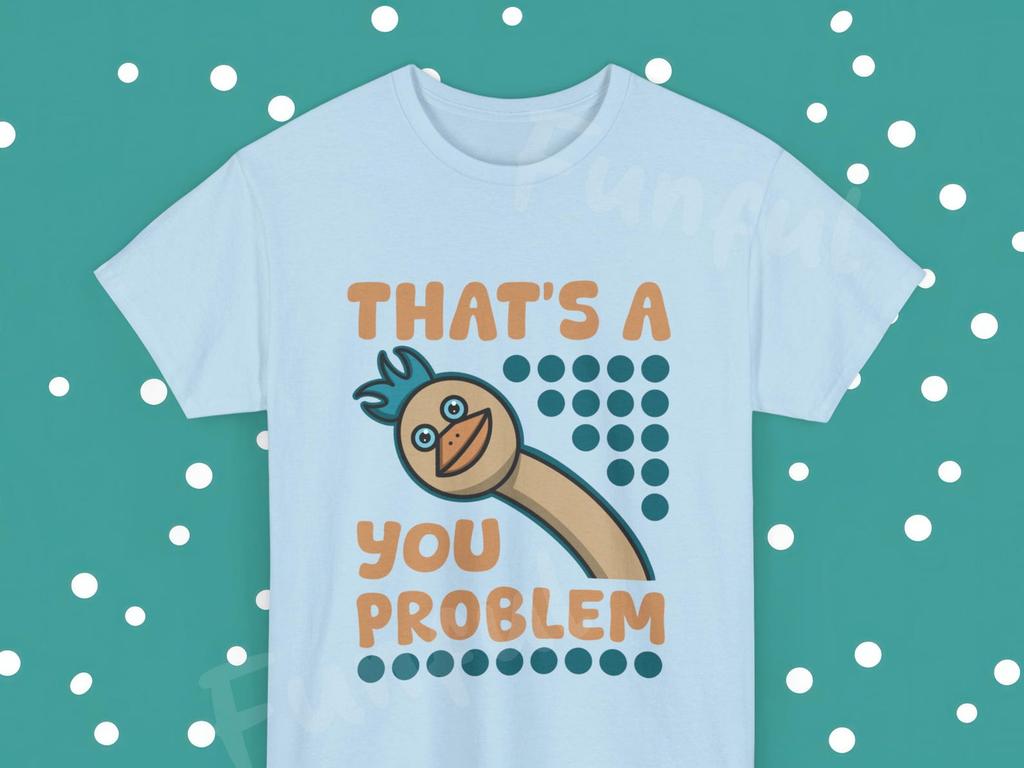 Fun 'That's A You Problem' Unisex Heavy Cotton T-Shirt and kids tshirt - Humorous Graphic Tee