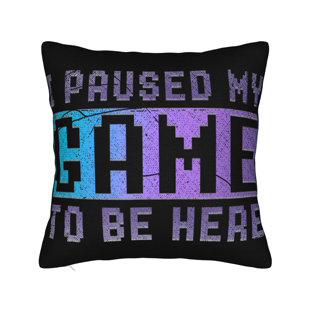I Paused My Game To Be Here Pillow Covers Merch Soft Cushion Cover Gift Pillow Case Cover Car Multi Size