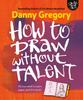 The How To Draw Without Talent Book
