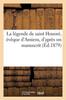 Книга La Legende De Saint Honore, Eveque d'Amiens : D'Apres Un Manuscrit De La Bibliotheque De M. Victor De Beauville