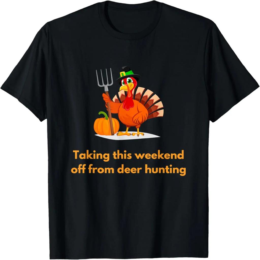 Thanksgiving Turkey Taking the Weekend off from Deer Hunting T-Shirt