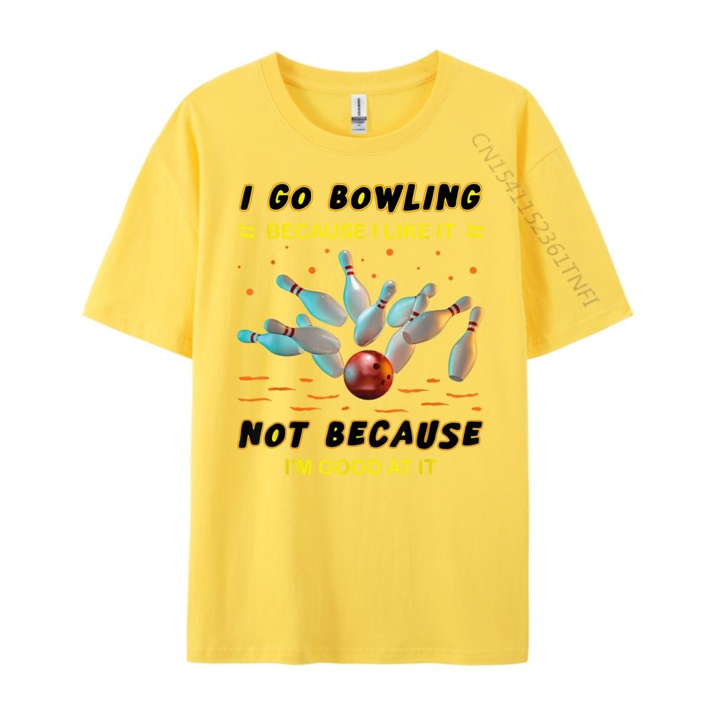 I Go Bowling Because I Like It Not Because Im Good At It Mens Clothing Plus Size Men Streetwear Men Mens Tshirts Vintage