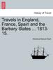 Книга Travels In England, France, Spain and the Barbary States ... 1813-15.