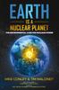 Книга Earth Is a Nuclear Planet : How Bad Science Demonized Our Best Clean Energy Source