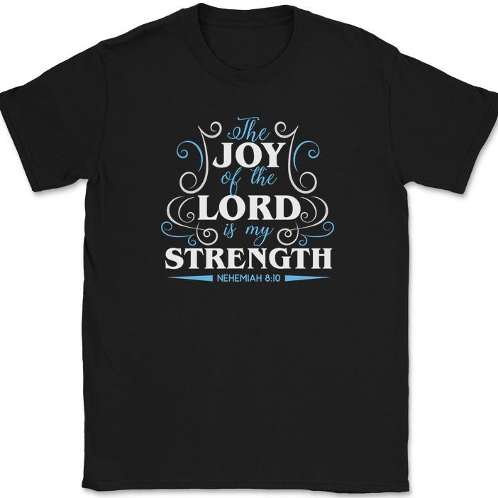 The Joy of The Lord Is My Strength T-Shirt Christian Religious Jesus Tee