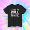 I Love My Wife More Than Hunting T-Shirt S-5XL Funny Husband Gift Tee