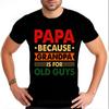 Fashionable For Him Summer Tshirt Papa Because Grandpa Is For Old Guys Short Sleeve Cotton ONeck For Her Top Tees