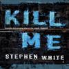 Kill Me by Stephen White Paperback Book 9780751536294