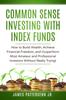 Книга Common Sense Investing With Index Funds : Make Money With Index Funds Now!