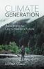 Книга Climate Generation : Awakening To Our Children's Future