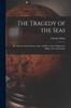 Книга The Tragedy of the Seas; Or, Sorrow On the Ocean, Lake, and River, From Shipwreck, Plague, Fire and Famine